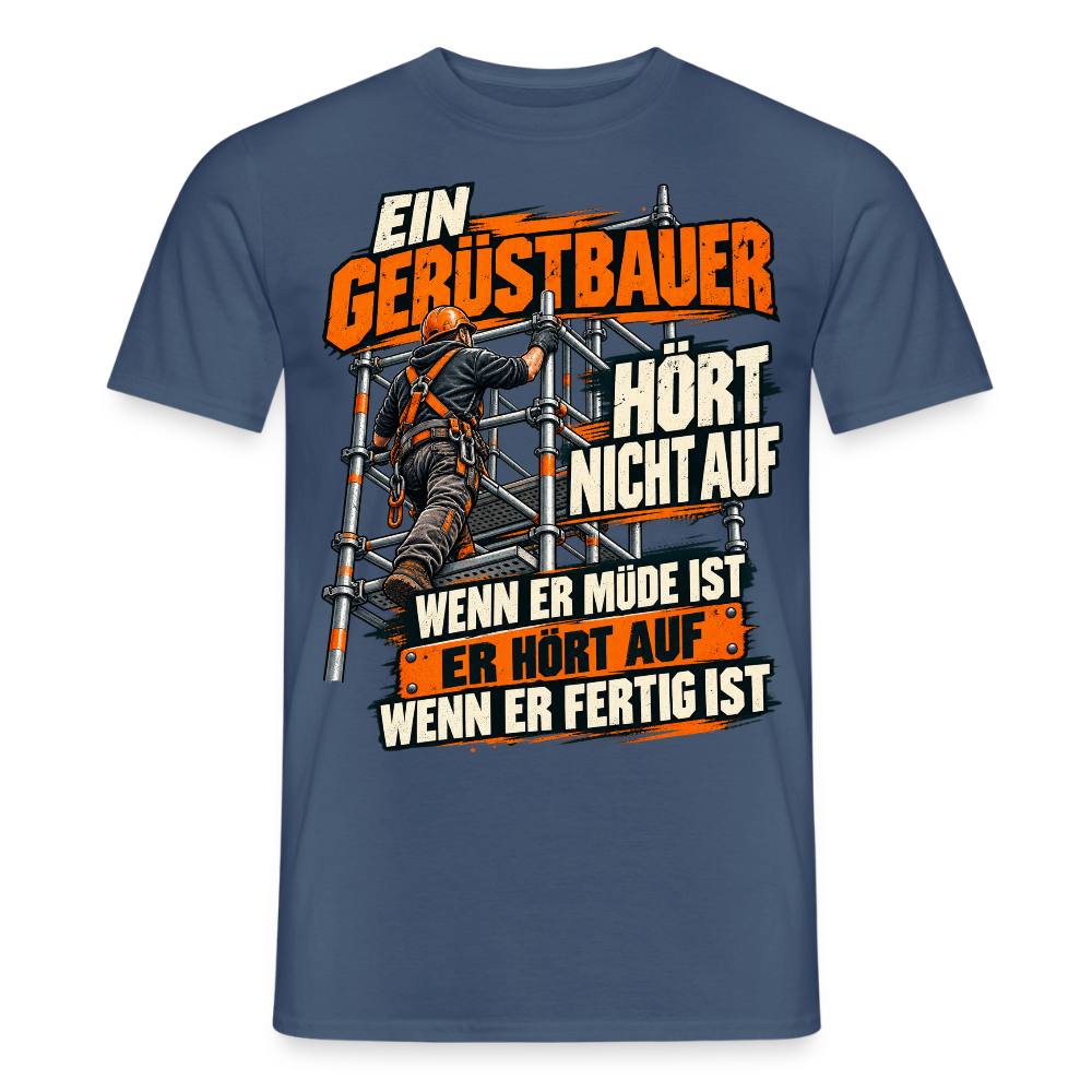 Ein Gerüstbauer HÖRT NICHT AUF - Männer T-Shirt - Dunkles Denimblau