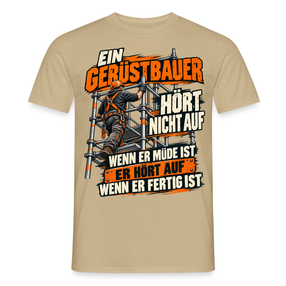Ein Gerüstbauer HÖRT NICHT AUF - Männer T-Shirt - Sandbeige