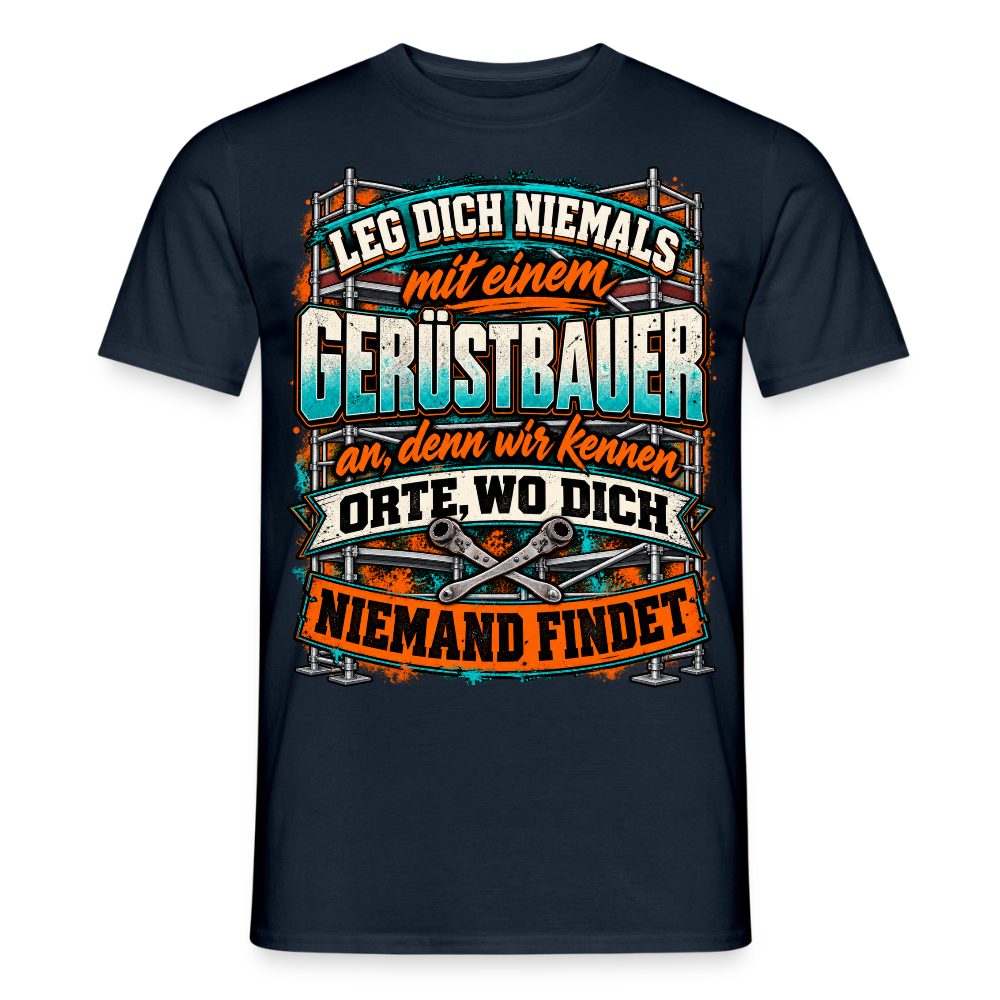 Lege dich niemals mit einem Gerüstbauer an - Männer T-Shirt - Navy