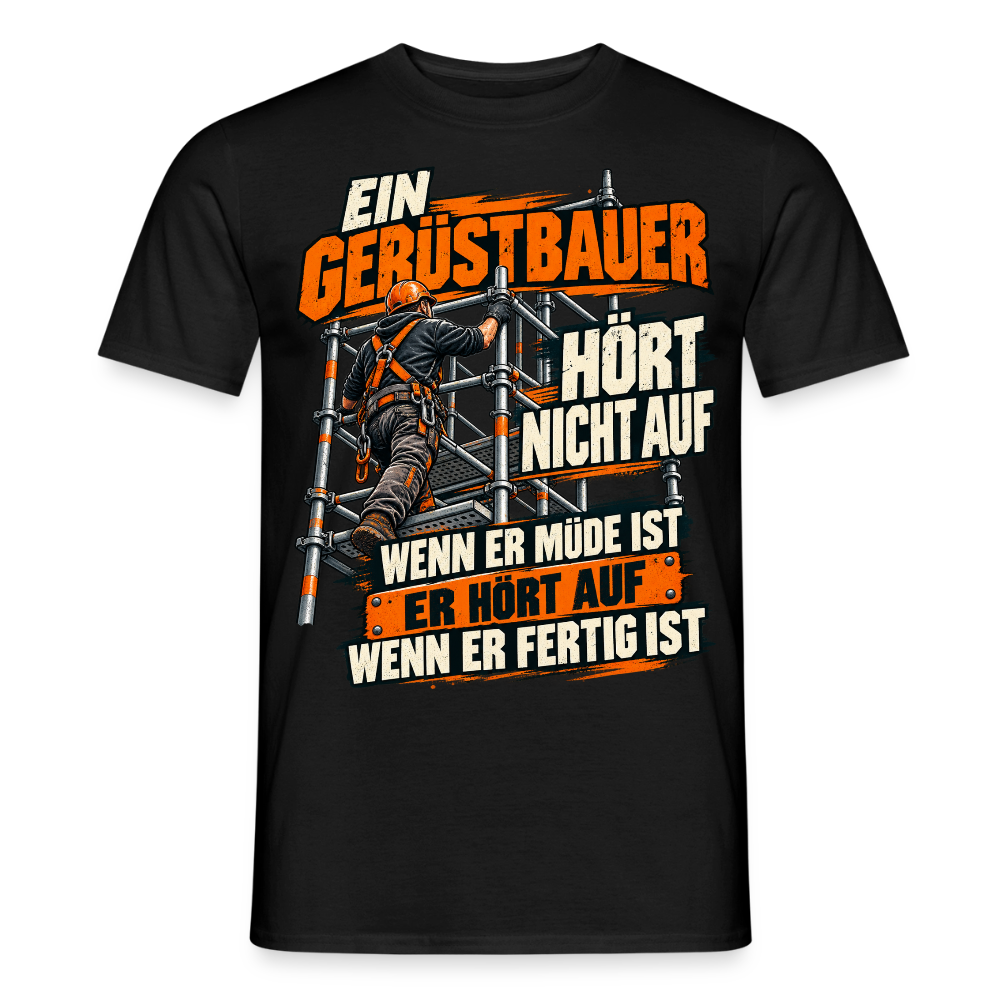 Ein Gerüstbauer HÖRT NICHT AUF – Gerüstbauer T-Shirt für Männer in Schwarz: Spruch „Ein Gerüstbauer hört nicht auf, wenn er müde ist“ in Orange und Weiß