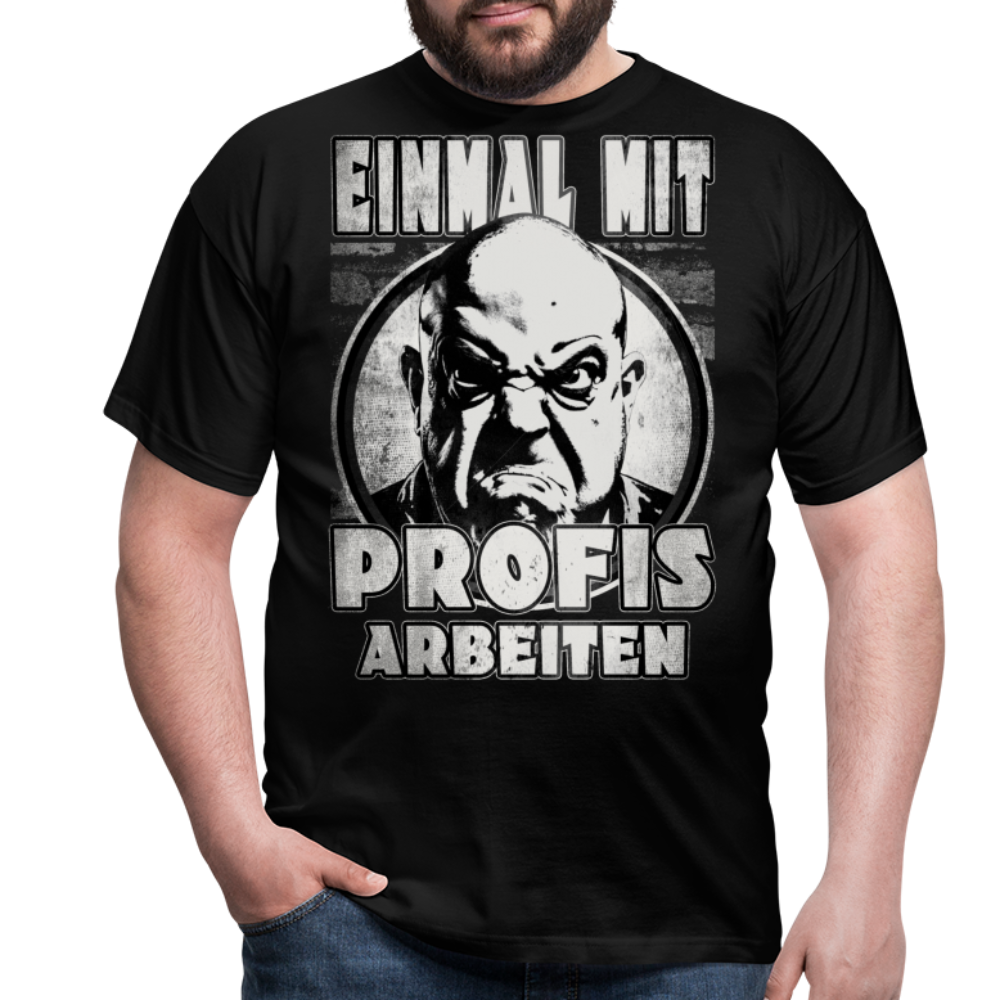 Einmal mit Profis arbeiten - T-Shirt - Schwarz