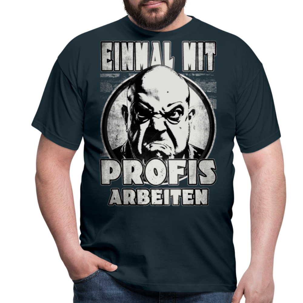 Einmal mit Profis arbeiten - T-Shirt - Navy
