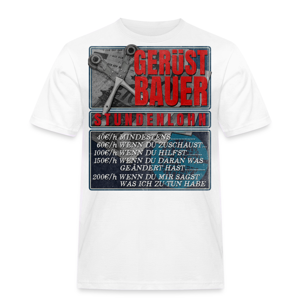 Gerüstbauer Stundenlohn T-Shirt - weiß