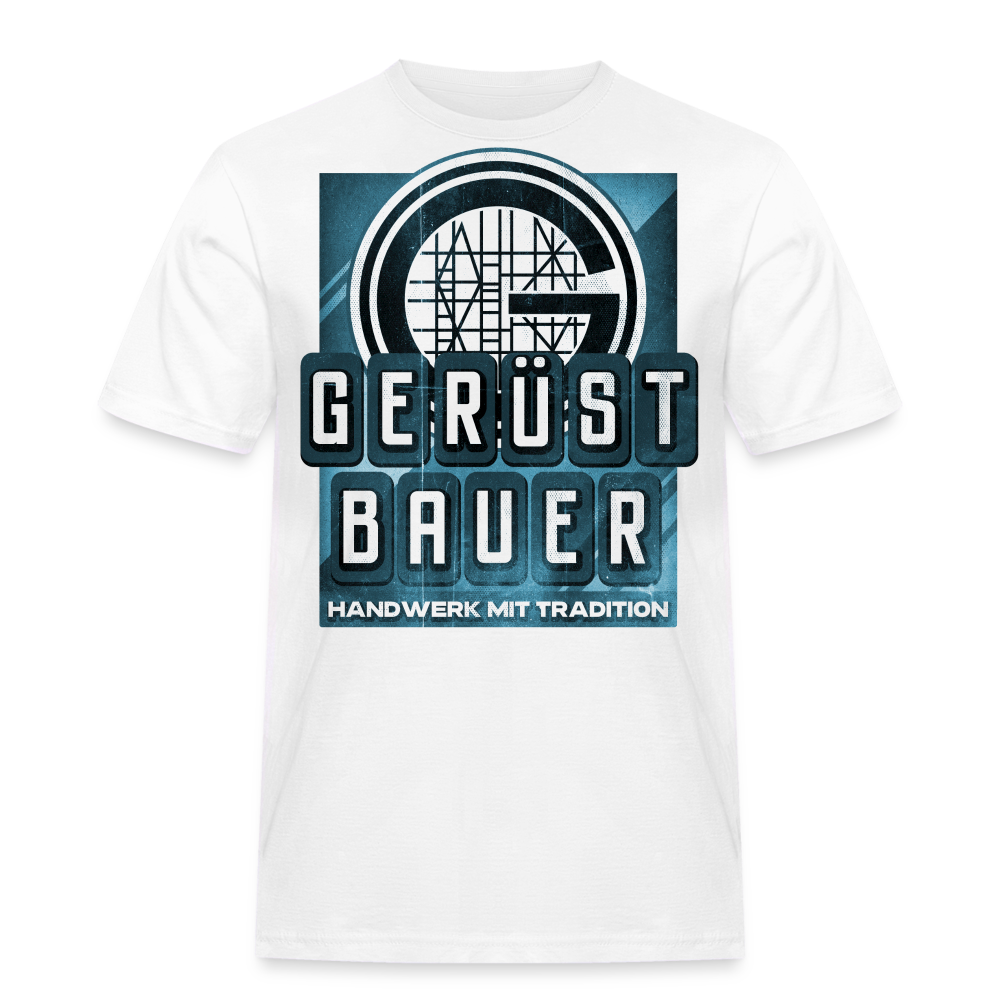 Handwerk mit Tradition Gerüstbauer T-Shirt - weiß