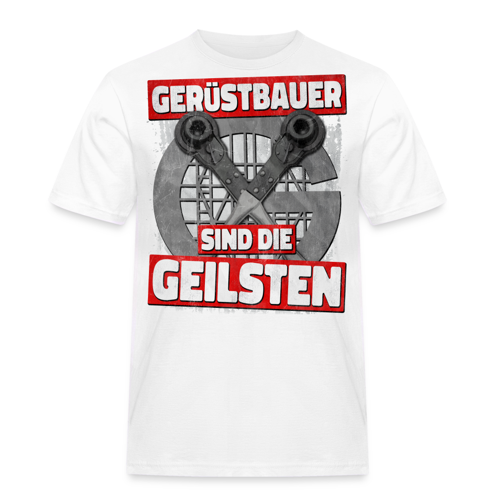 Gerüstbauer sind die GEILSTENT - T-Shirt - weiß