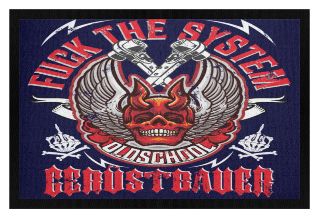 Fuck the System Oldschool Gerüstbauer - Fußmatte mit Gummirand €34.95 Gerüstbauer - Shop >>