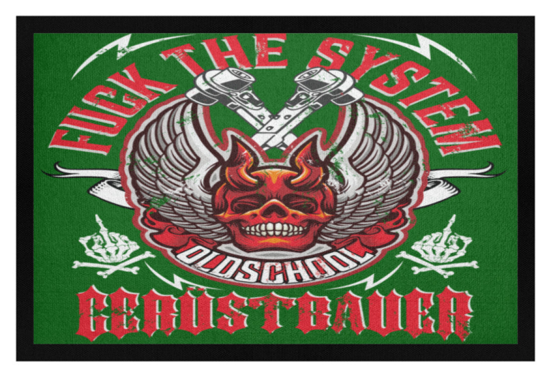 Fuck the System Oldschool Gerüstbauer - Fußmatte mit Gummirand €34.95 Gerüstbauer - Shop >>