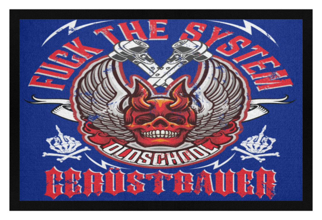 Fuck the System Oldschool Gerüstbauer - Fußmatte mit Gummirand €34.95 Gerüstbauer - Shop >>