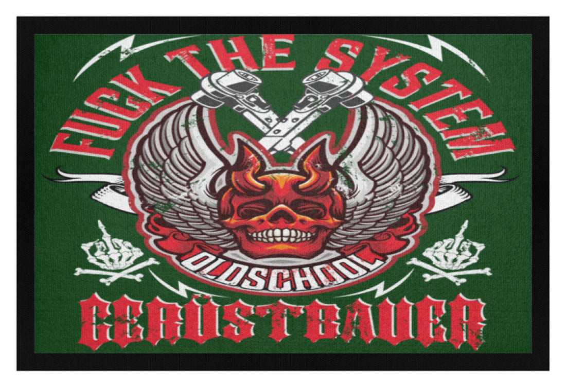 Fuck the System Oldschool Gerüstbauer - Fußmatte mit Gummirand €34.95 Gerüstbauer - Shop >>