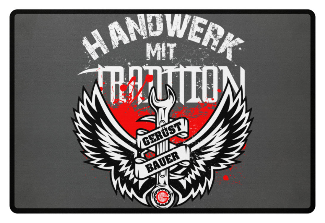 Handwerk mit Tradition Gerüstbauer - Fußmatte €34.95 Gerüstbauer - Shop >>