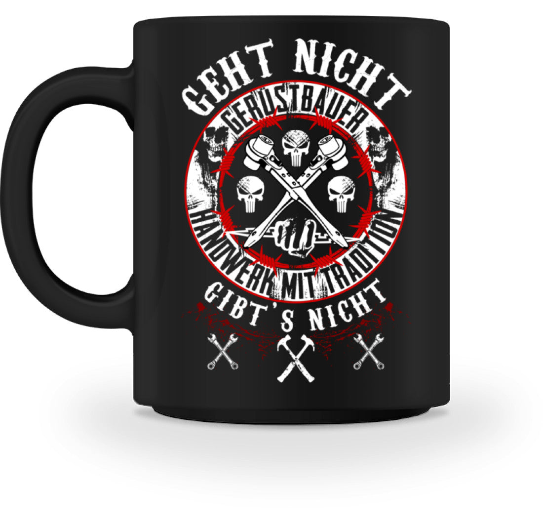 Gerüstbautasse / geht nicht gibts nicht - Tasse €18.95 Gerüstbauer - Shop >>