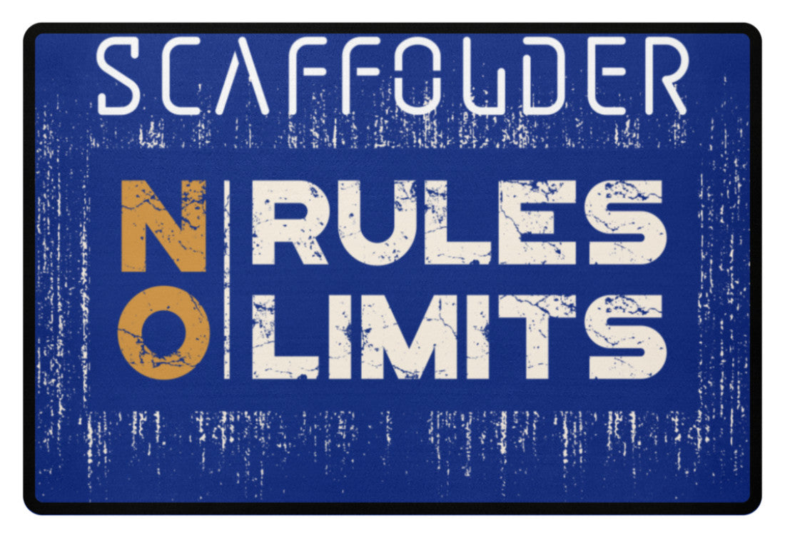 Scaffolder NO RULES NO LIMITS - Fußmatte €34.95 Gerüstbauer - Shop >>