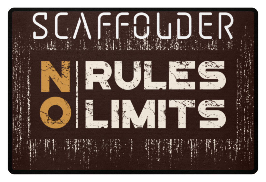 Scaffolder NO RULES NO LIMITS - Fußmatte €34.95 Gerüstbauer - Shop >>