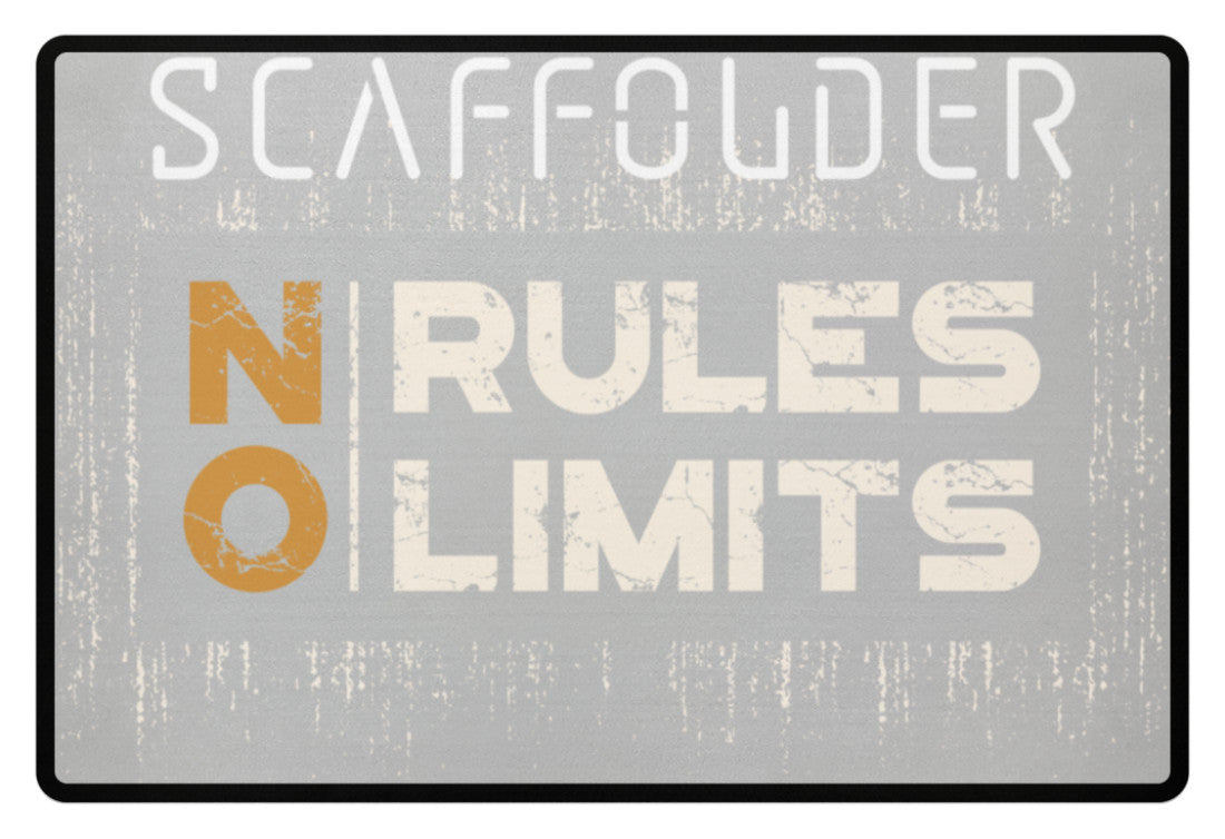 Scaffolder NO RULES NO LIMITS - Fußmatte €34.95 Gerüstbauer - Shop >>