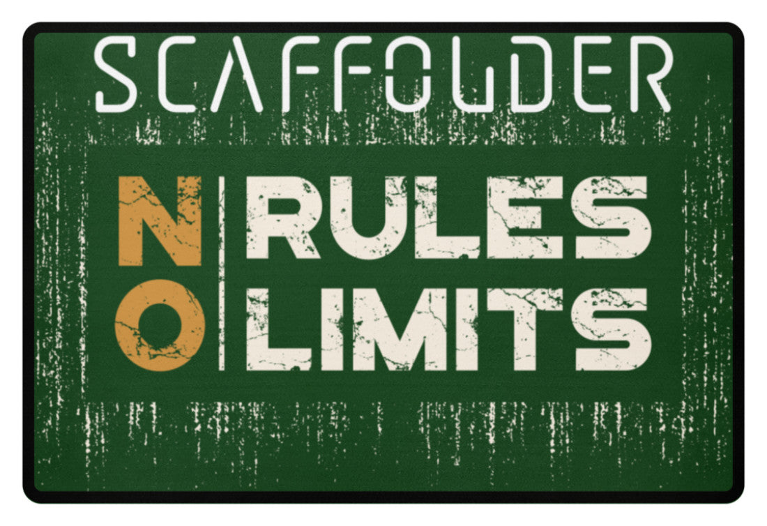 Scaffolder NO RULES NO LIMITS - Fußmatte €34.95 Gerüstbauer - Shop >>