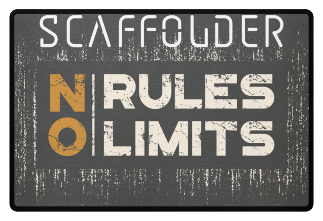 Scaffolder NO RULES NO LIMITS - Fußmatte €34.95 Gerüstbauer - Shop >>