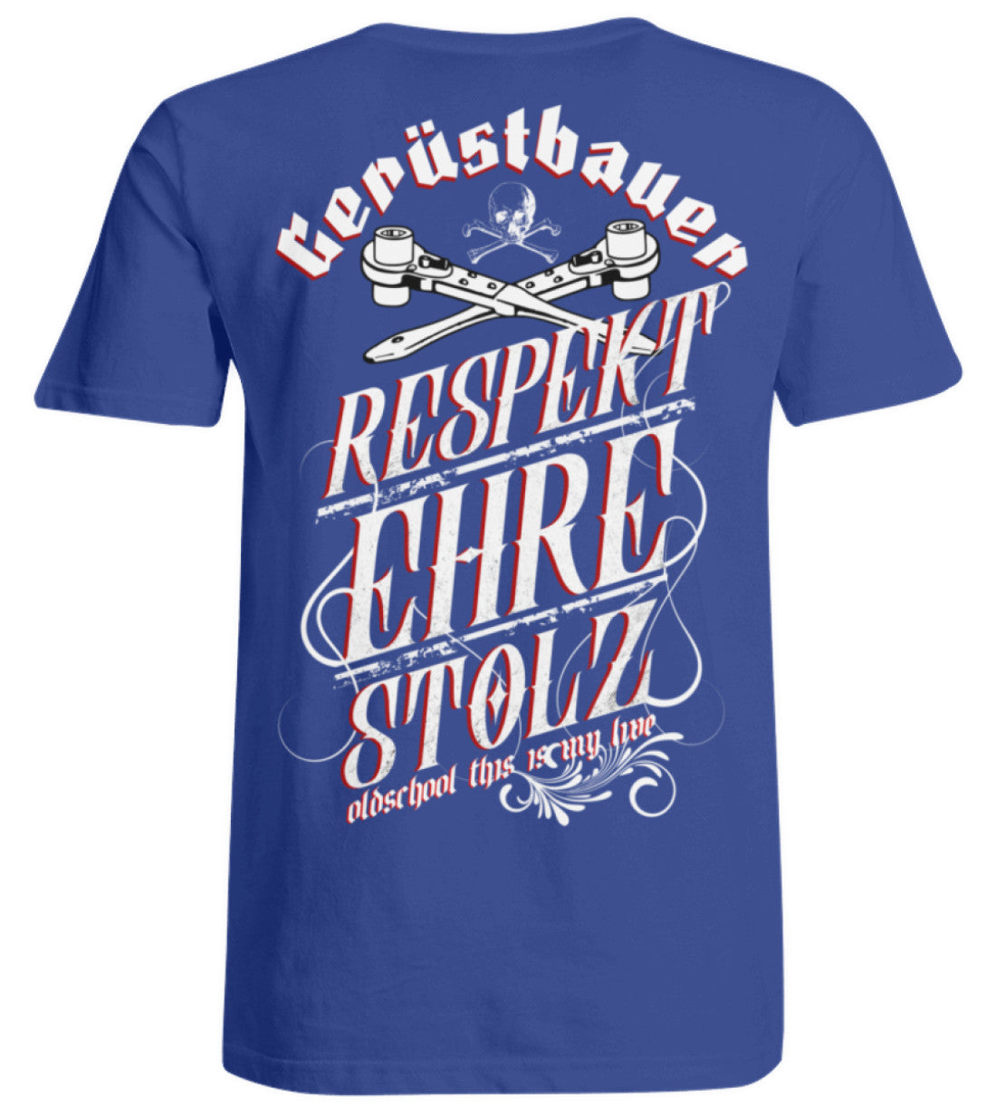 Gerüstbauer / Respekt - Ehre - Stolz - Übergrößenshirt €29.95 Gerüstbauer - Shop >>