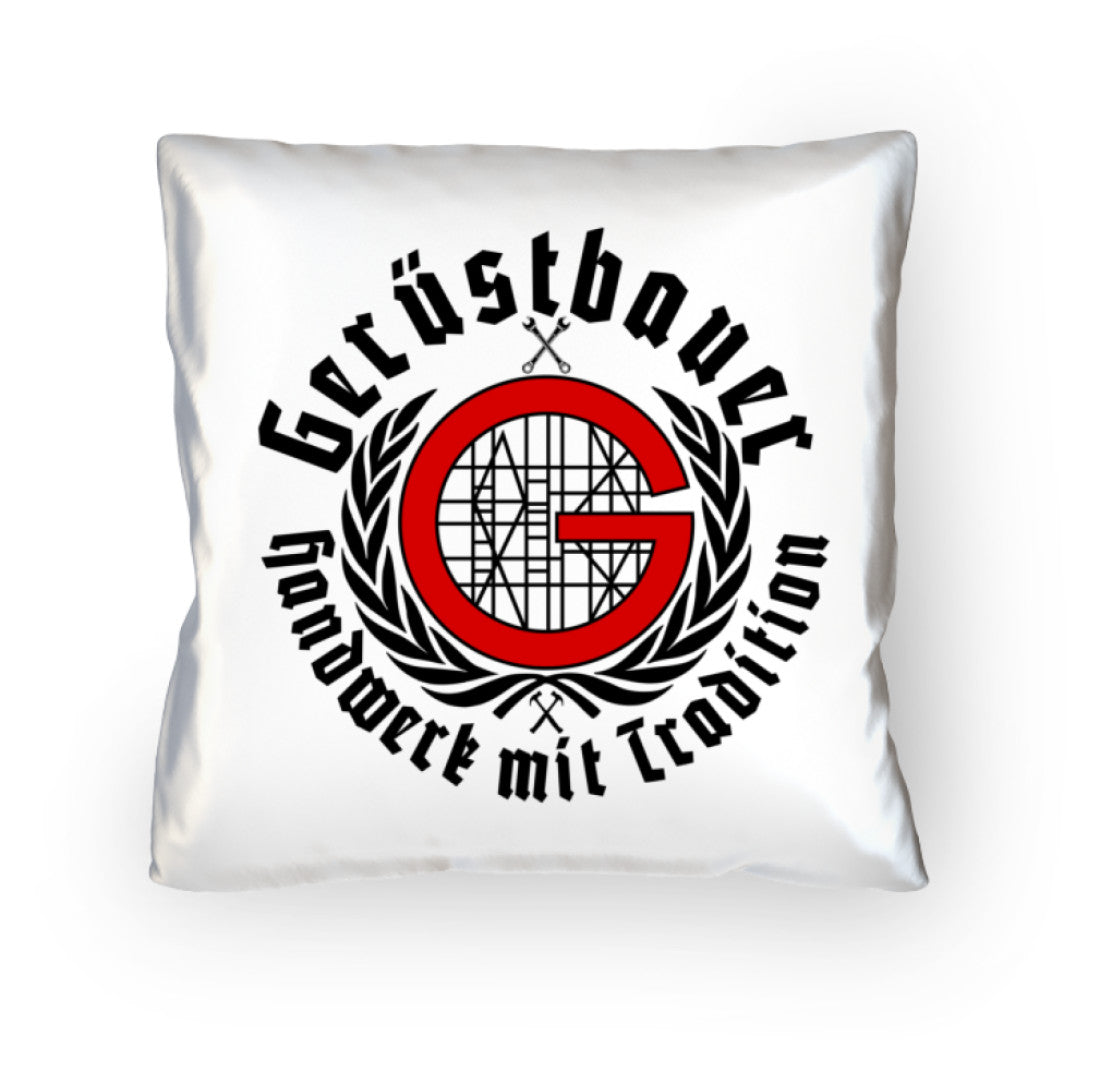Gerüstbauer Handwerk mit Tradition - Kopfkissen 40x40cm €24.95 Gerüstbauer - Shop >>