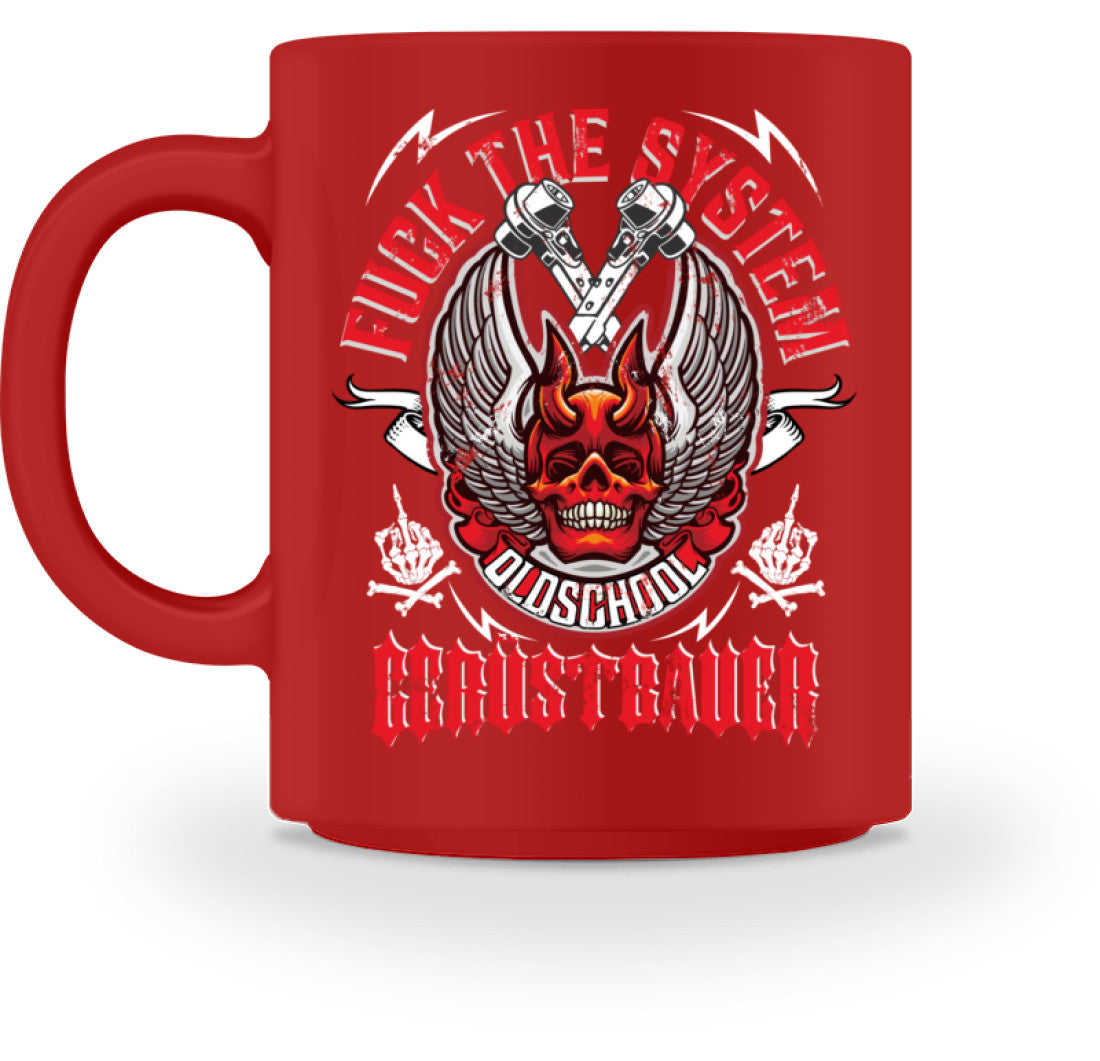 Fuck the System Oldschool Gerüstbauer - Tasse €18.95 Gerüstbauer - Shop >>