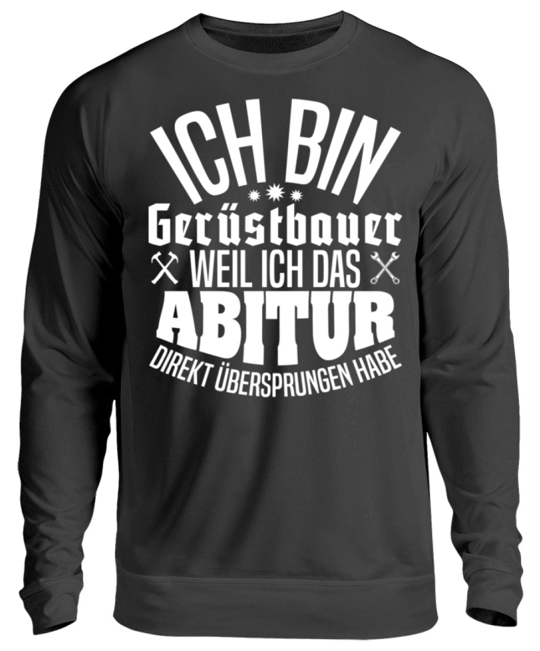 Gerüstbauer / Abitur - Unisex Pullover €32.95 Gerüstbauer - Shop >>
