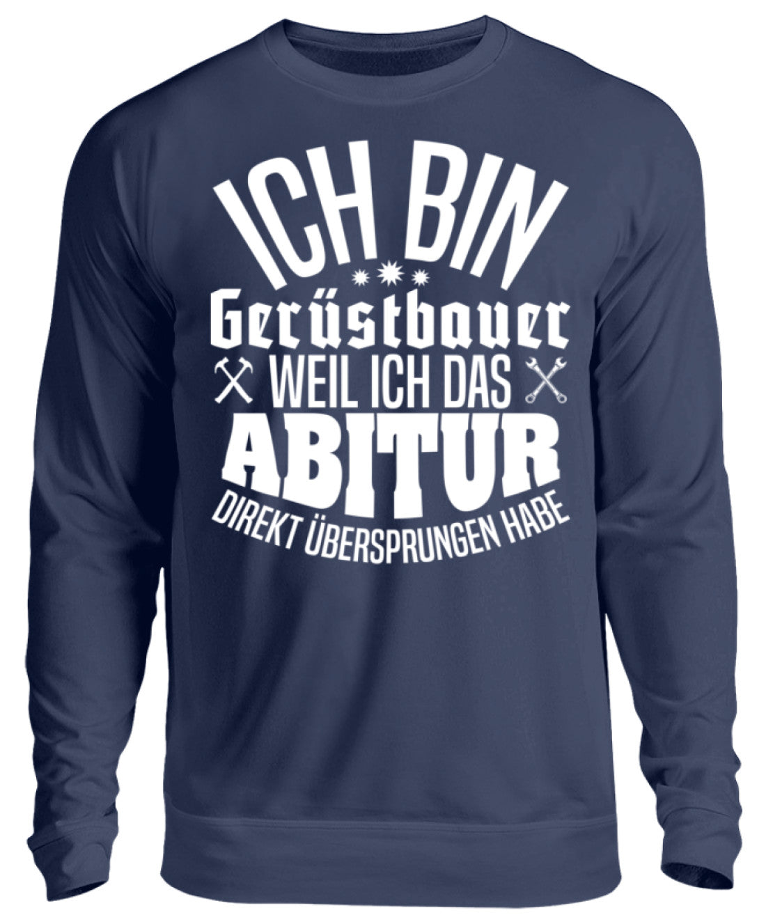 Gerüstbauer / Abitur - Unisex Pullover €32.95 Gerüstbauer - Shop >>