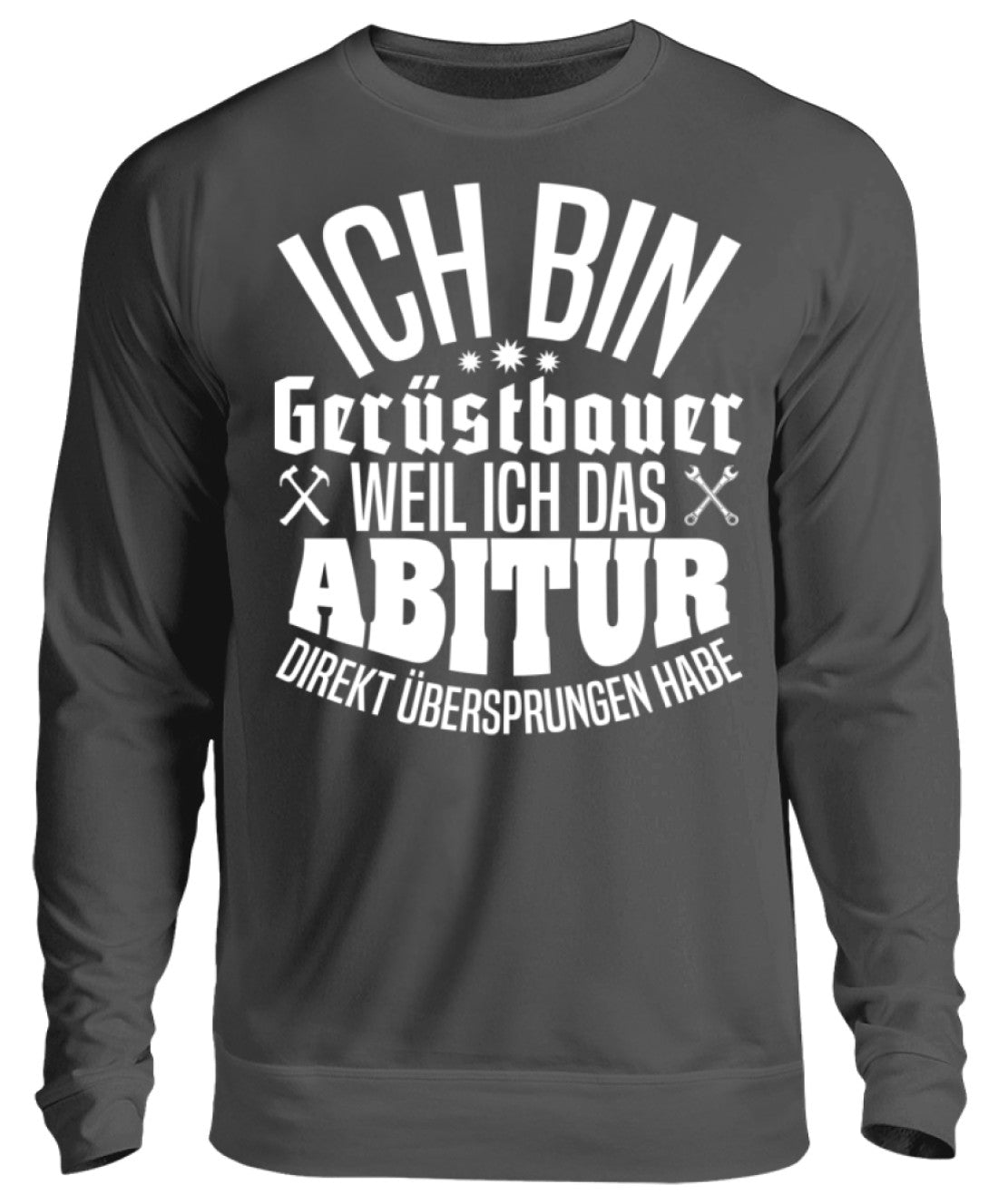 Gerüstbauer / Abitur - Unisex Pullover €32.95 Gerüstbauer - Shop >>
