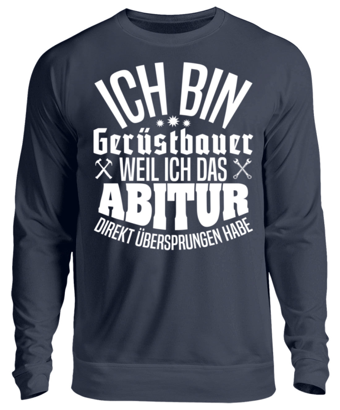 Gerüstbauer / Abitur - Unisex Pullover €32.95 Gerüstbauer - Shop >>