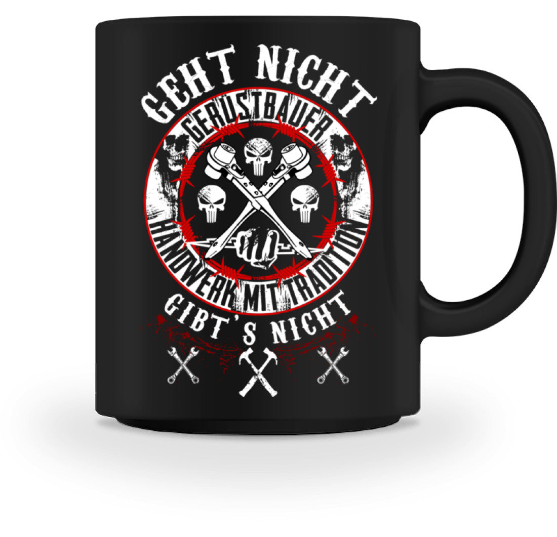 Gerüstbautasse / geht nicht gibts nicht  - Tasse €18.95 Gerüstbauer - Shop >>