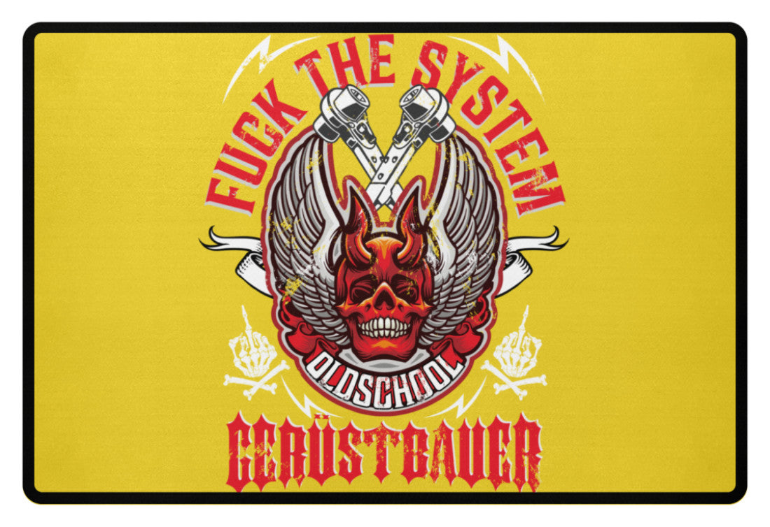 Fuck the System Oldschool Gerüstbauer - Fußmatte €34.95 Gerüstbauer - Shop >>
