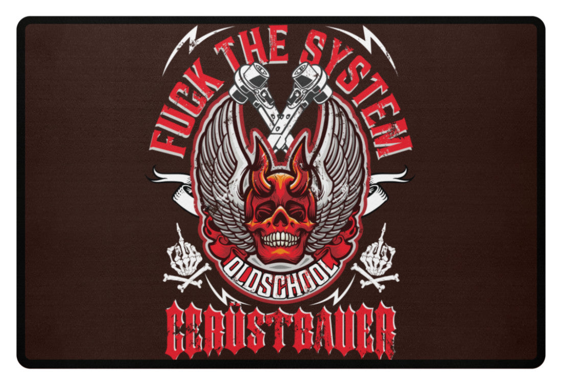 Fuck the System Oldschool Gerüstbauer - Fußmatte €34.95 Gerüstbauer - Shop >>