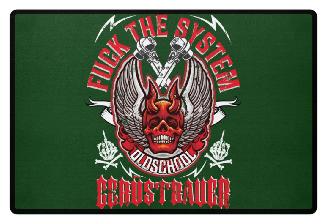 Fuck the System Oldschool Gerüstbauer - Fußmatte €34.95 Gerüstbauer - Shop >>