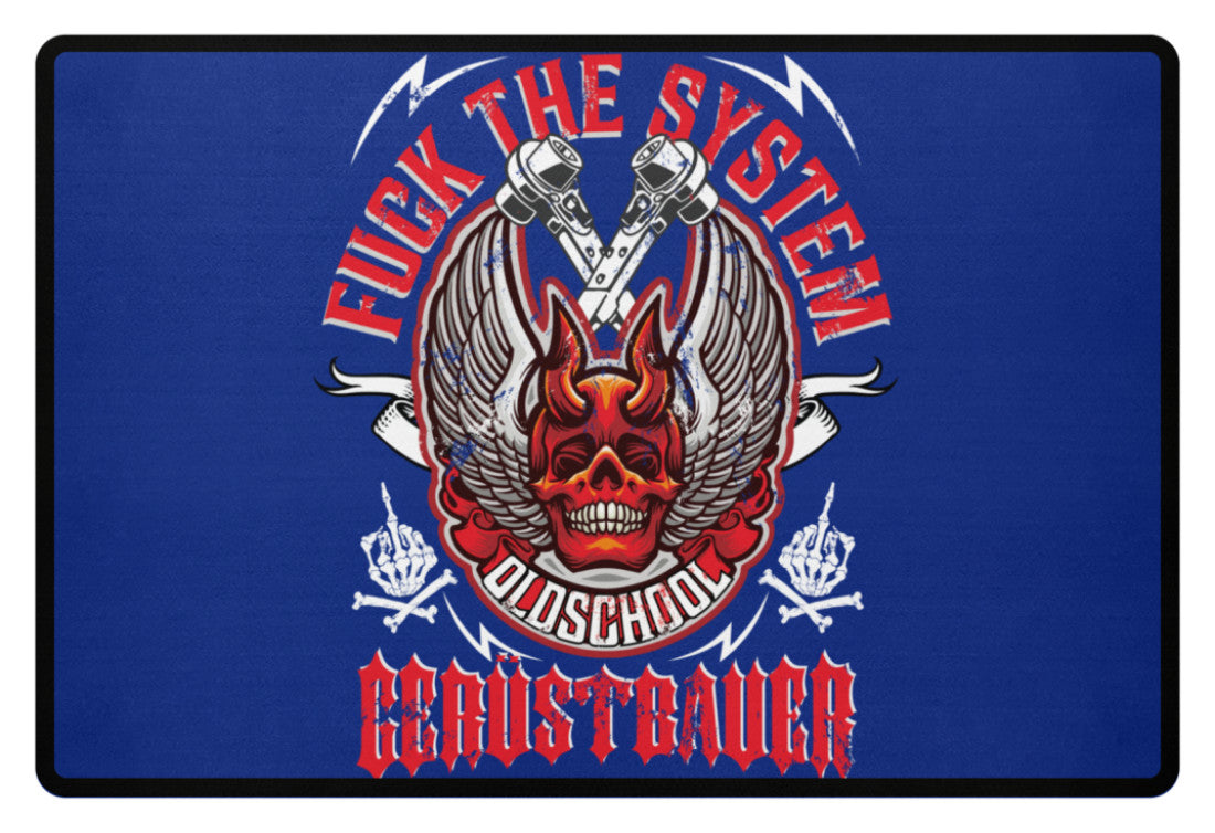 Fuck the System Oldschool Gerüstbauer - Fußmatte €34.95 Gerüstbauer - Shop >>