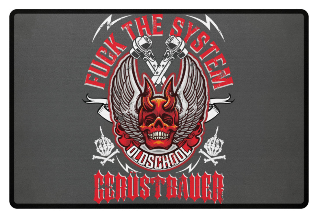 Fuck the System Oldschool Gerüstbauer - Fußmatte €34.95 Gerüstbauer - Shop >>