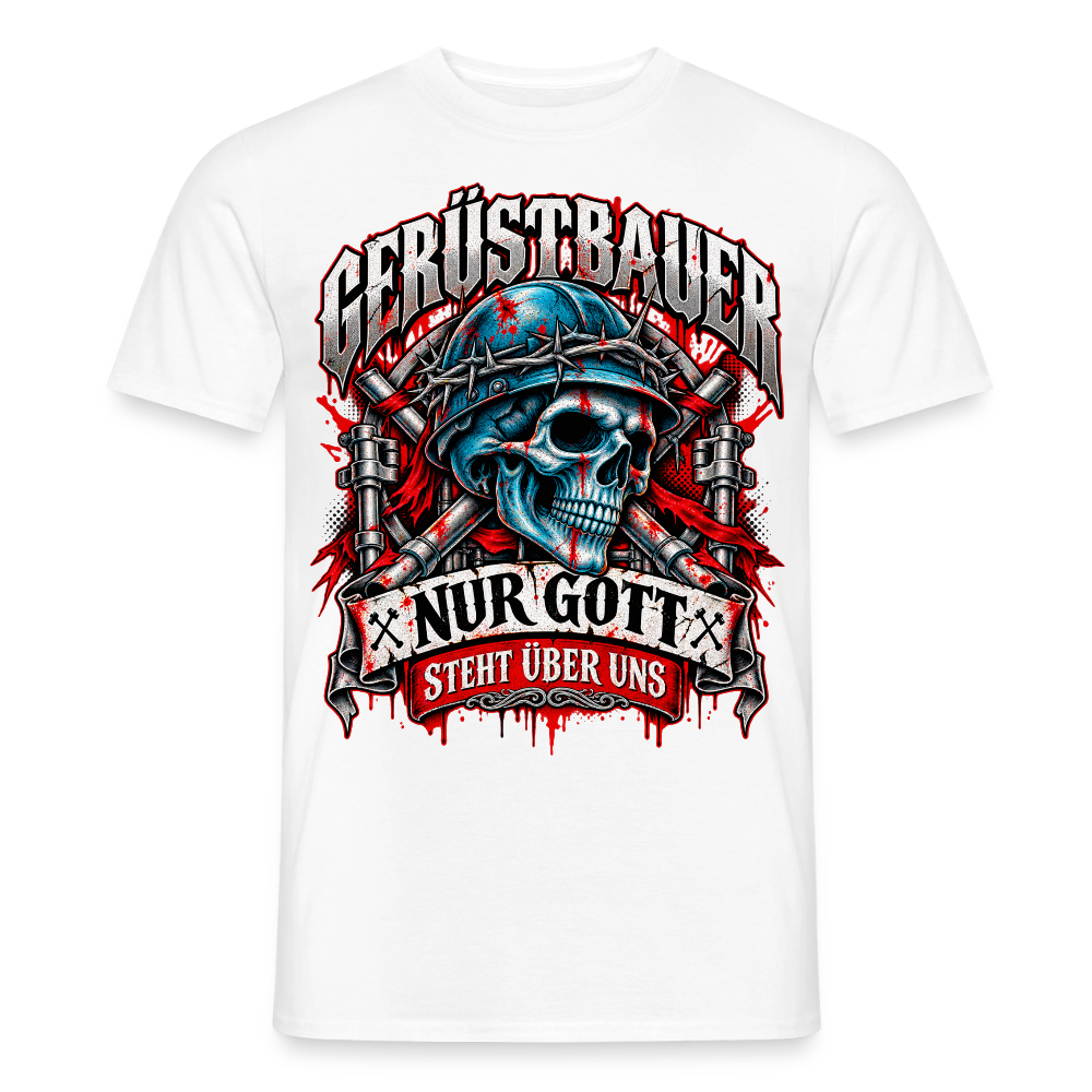 Gerüstbauer nur Gott steht über uns - Männer T-Shirt - Weiß