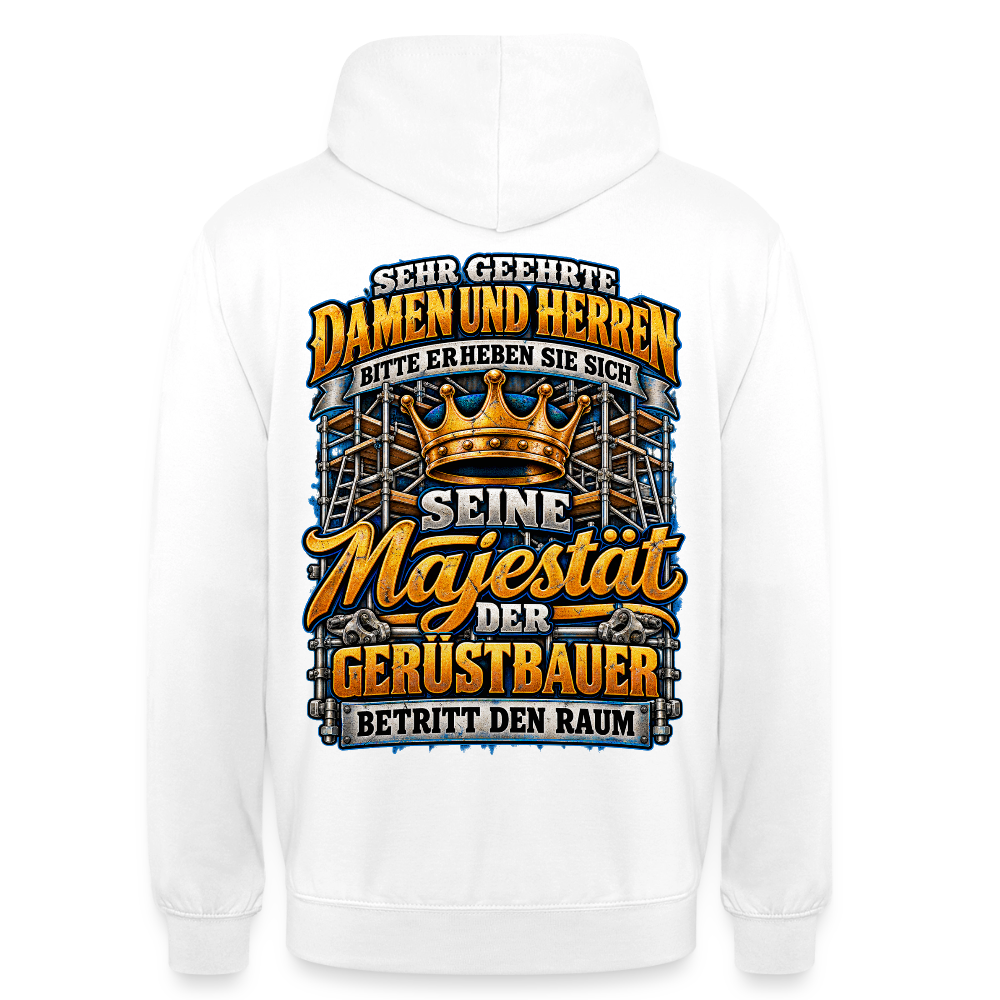 Seine Majestät der Gerüstbauer – Gerüstbauer Hoodie in Weiß, Rückendruck: goldene Krone vor Gerüst, Spruch „Bitte erheben Sie sich – Seine Majestät der Gerüstbauer betritt den Raum“