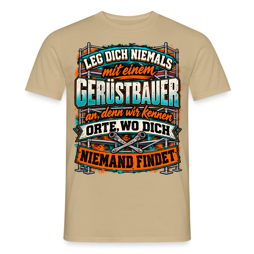 Lege dich niemals mit einem Gerüstbauer an - Männer T-Shirt - Sandbeige