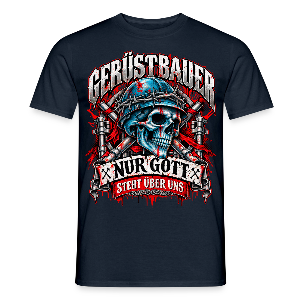 Gerüstbauer nur Gott steht über uns - Männer T-Shirt - Navy