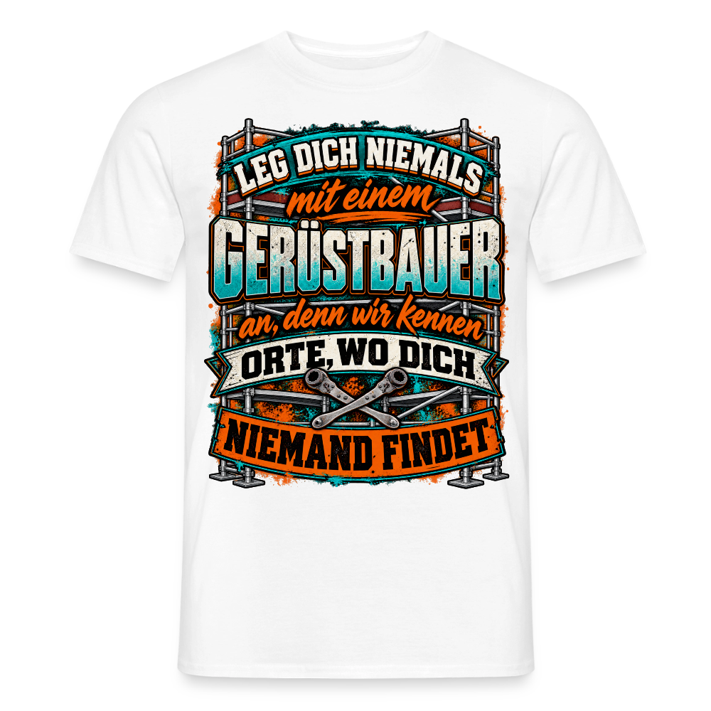 Lege dich niemals mit einem Gerüstbauer an - Männer T-Shirt - Weiß