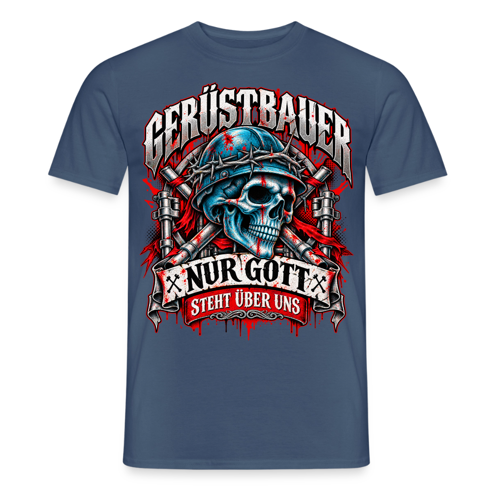 Gerüstbauer nur Gott steht über uns - Männer T-Shirt - Dunkles Denimblau