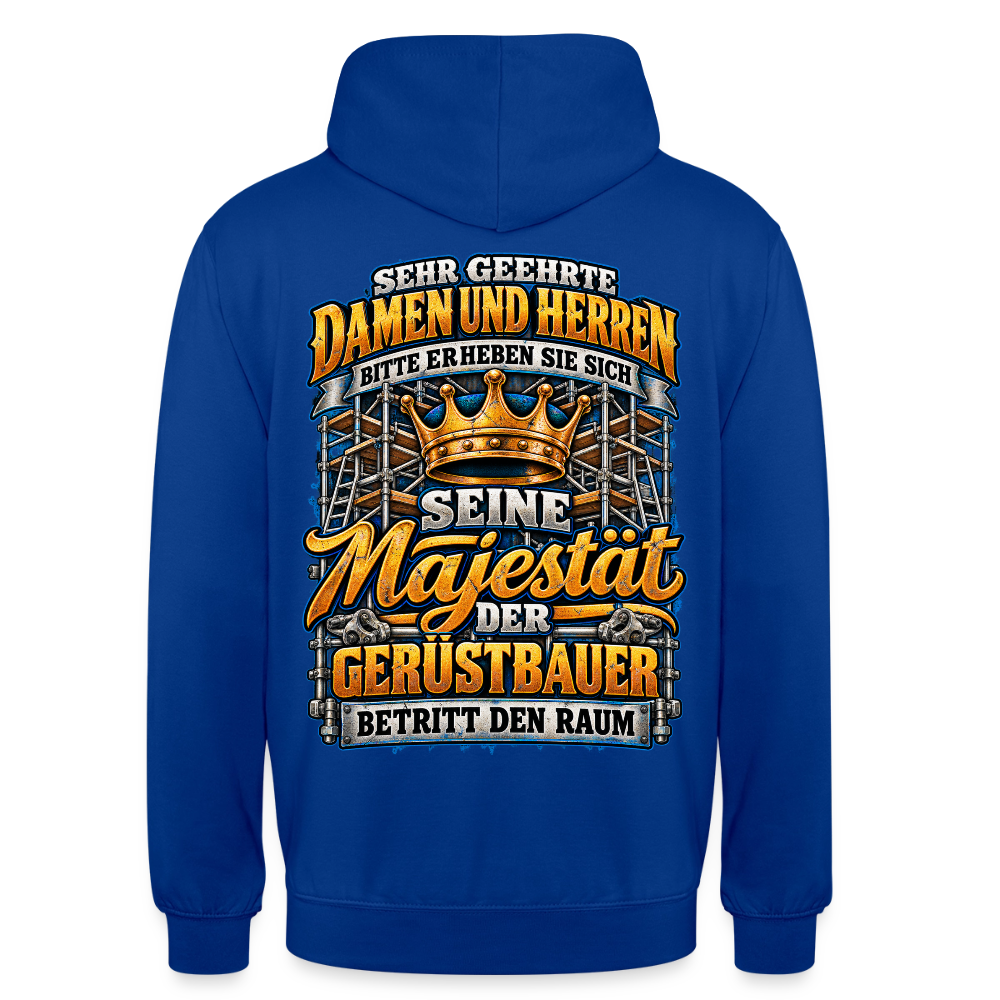 Seine Majestät der Gerüstbauer – Gerüstbauer Hoodie in Royalblau, Rückendruck: goldene Krone vor Gerüst, Spruch „Bitte erheben Sie sich – Seine Majestät der Gerüstbauer betritt den Raum“