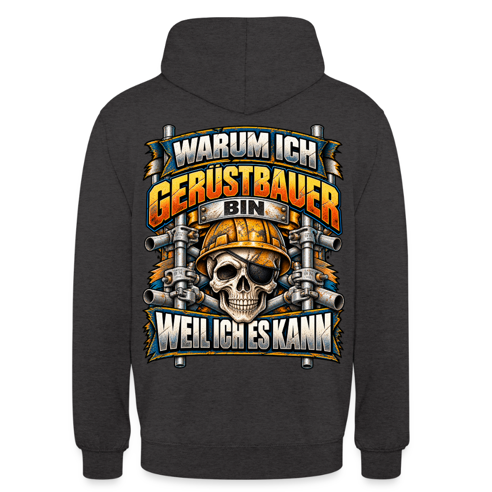 Warum ich Gerüstbauer bin – Gerüstbauer Hoodie in Anthrazit, Rückendruck: Totenkopf mit Augenklappe und Helm zwischen Gerüstrohren, Spruch „Warum ich Gerüstbauer bin – weil ich es kann“