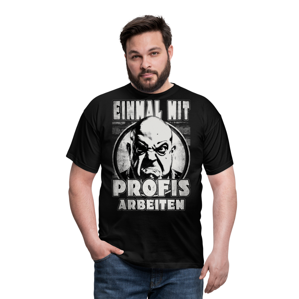 Einmal mit Profis arbeiten - T-Shirt - Schwarz