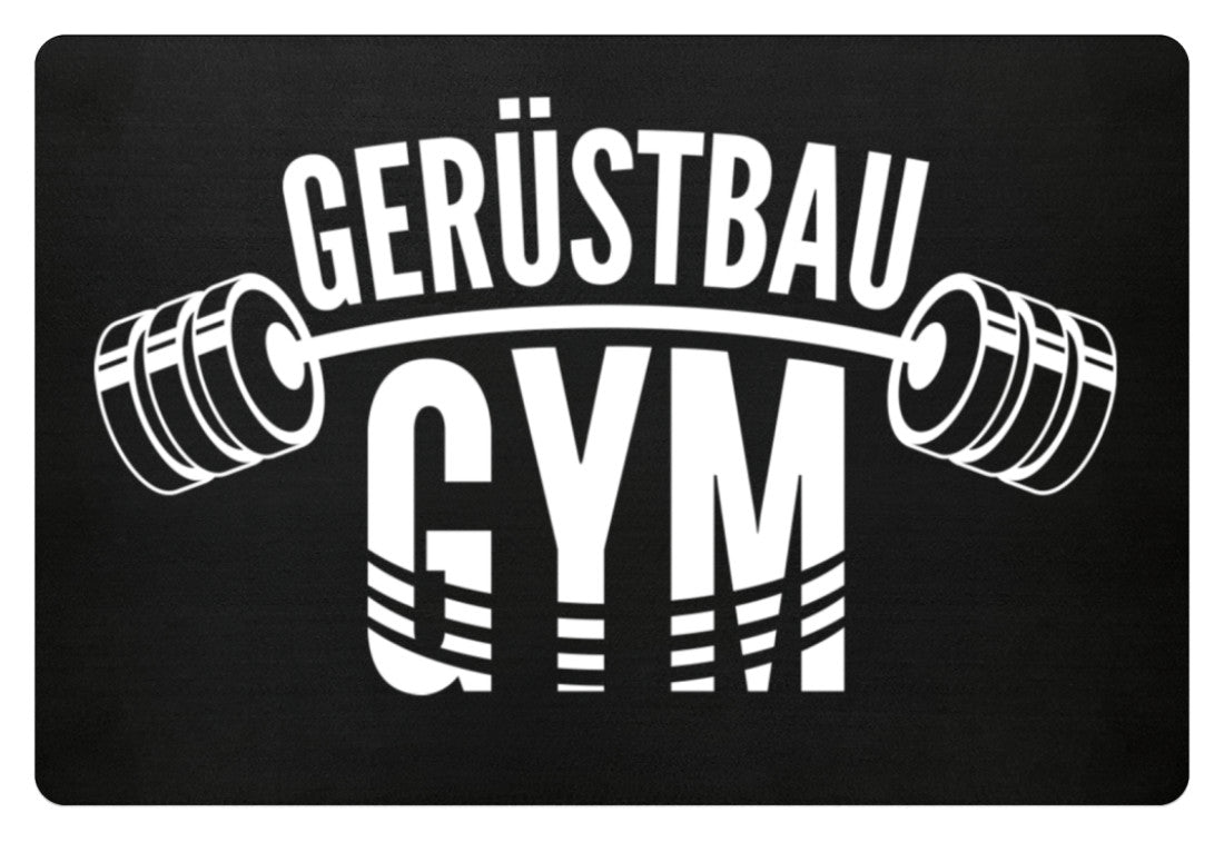 Gerüstbau / Gym  - Fußmatte €34.95 Gerüstbauer - Shop >>