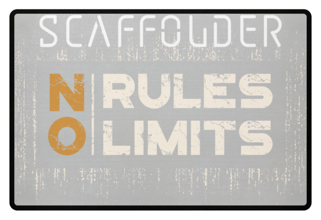 Scaffolder NO RULES NO LIMITS  - Fußmatte €34.95 Gerüstbauer - Shop >>