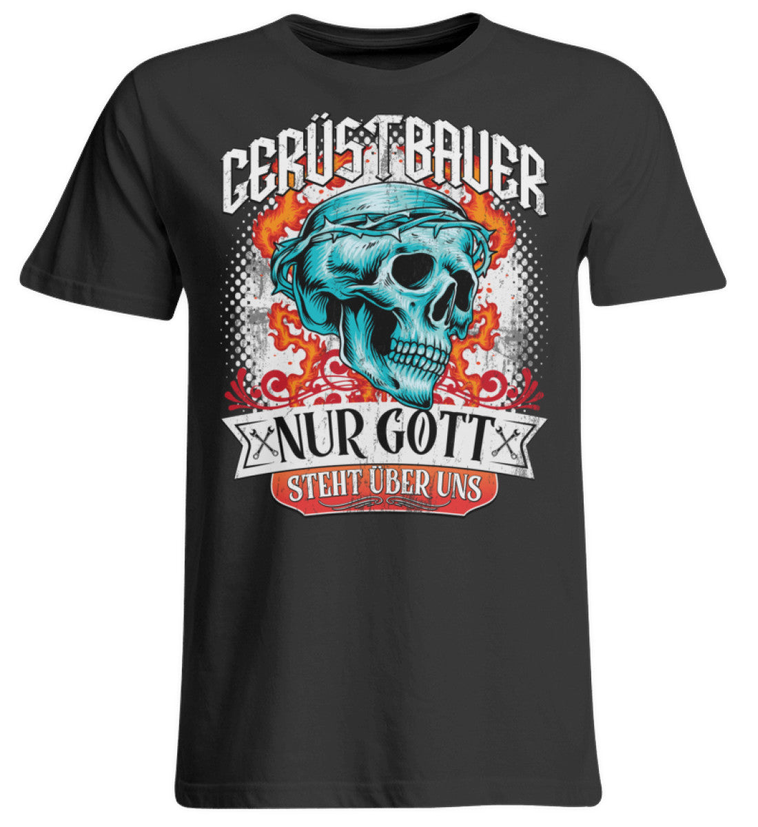 Nur Gott steht über uns Gerüstbauer Übergrößenshirt www.geruestbauershop.de