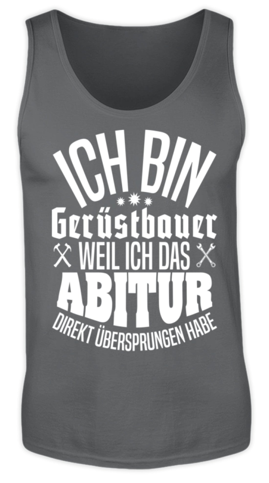 Gerüstbauer / Abitur  - Herren Tanktop €19.95 Gerüstbauer - Shop >>