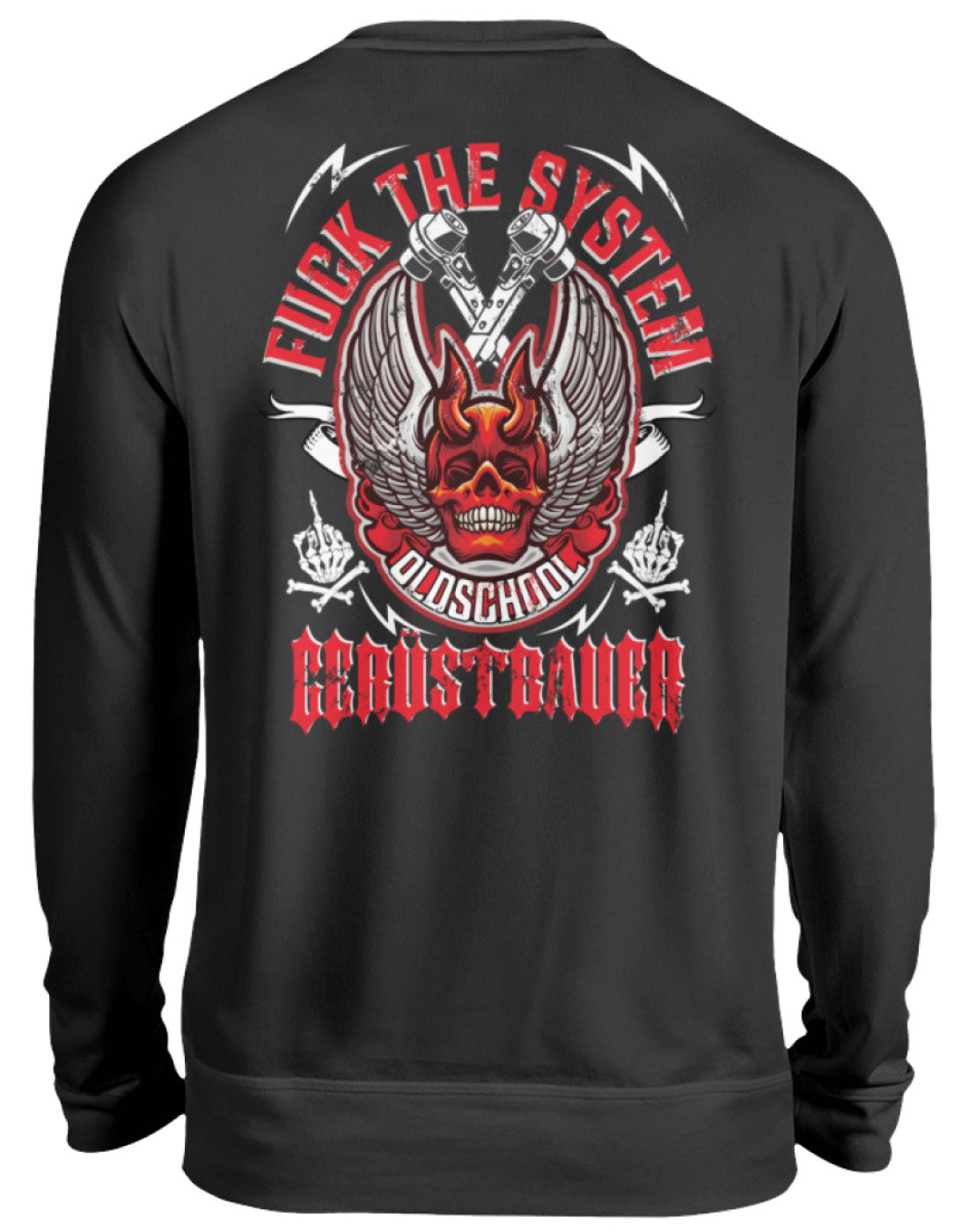 Fuck the System Oldschool Gerüstbauer  - Unisex Pullover €32.95 Gerüstbauer - Shop >>